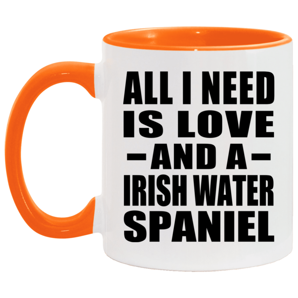 All I Need Is Love And A Irish Water Spaniel - 11oz Accent Mug Orange