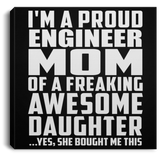 Proud Engineer Mom Of Awesome Daughter - Canvas Square