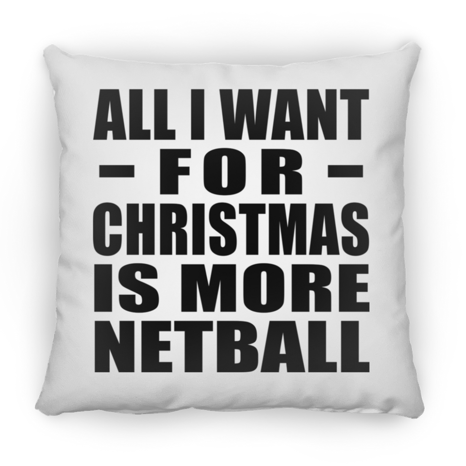 All I Want For Christmas Is More Netball - Throw Pillow