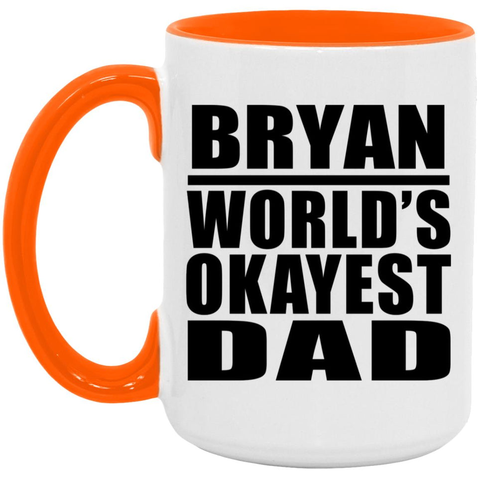 Bryan World's Okayest Dad - 15oz Accent Mug Orange