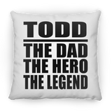 Todd The Dad The Hero The Legend - Throw Pillow