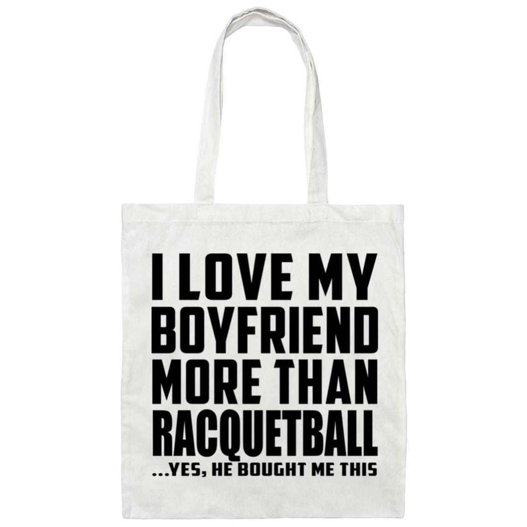 I Love My Boyfriend More Than Racquetball - Tote Bag White