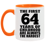 64th Birthday First 64 Years of Childhood Are The Hardest - 11oz Accent Mug Orange