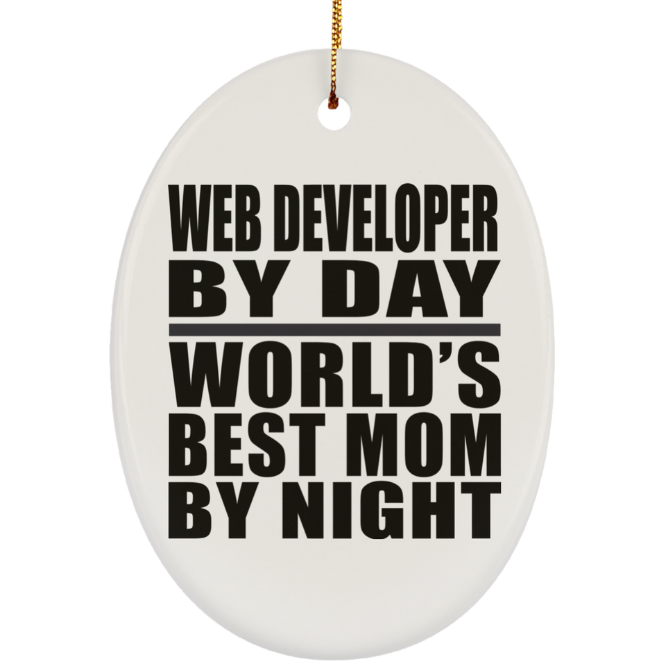 Web Developer By Day World's Best Mom By Night - Oval Ornament