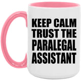 Keep Calm and Trust The Paralegal Assistant - 15oz Accent Mug Pink