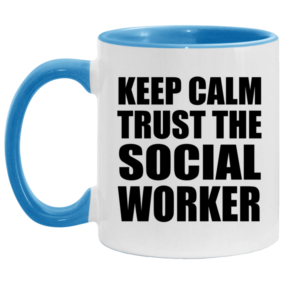 Keep Calm and Trust The Social Worker - 11oz Accent Mug Blue
