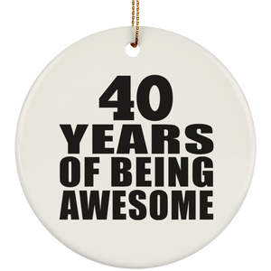 40th Birthday 40 Years Of Being Awesome - Circle Ornament