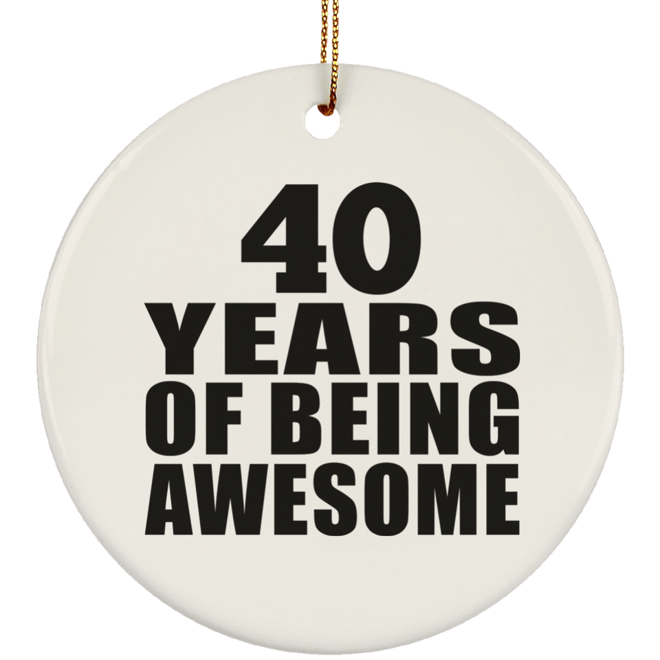 40th Birthday 40 Years Of Being Awesome - Circle Ornament
