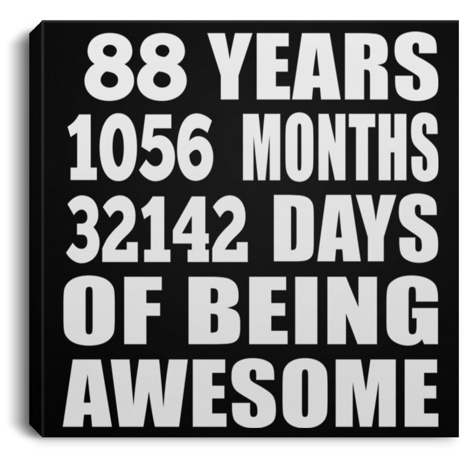 88th Birthday 88 Years 1056 Months 32142 Days Of Awesome - Canvas Square