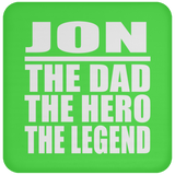 Jon The Dad The Hero The Legend - Drink Coaster