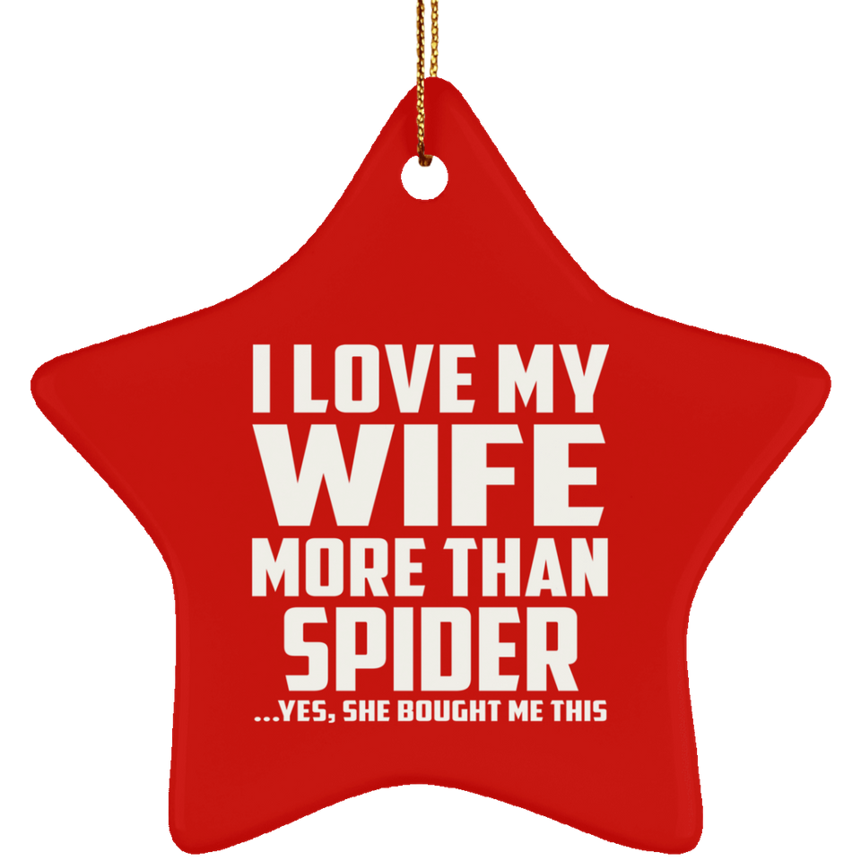 I Love My Wife More Than Spider - Star Ornament