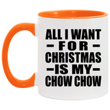 All I Want For Christmas Is My Chow Chow - 11oz Accent Mug Orange