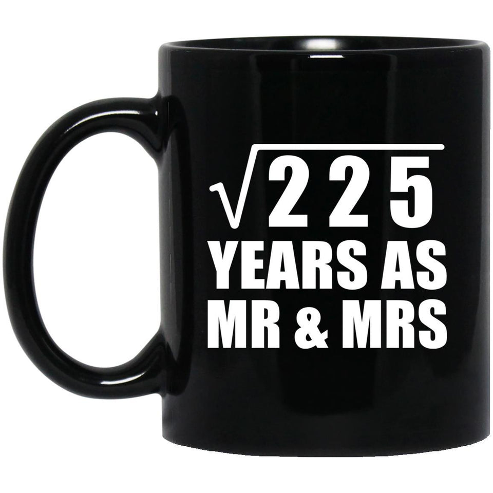 15th Anniversary Square Root of 225 Years As Mr & Mrs - 11oz Coffee Mug Black