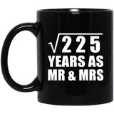 15th Anniversary Square Root of 225 Years As Mr & Mrs - 11oz Coffee Mug Black