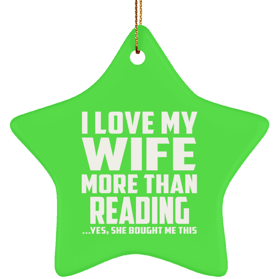 I Love My Wife More Than Reading - Star Ornament