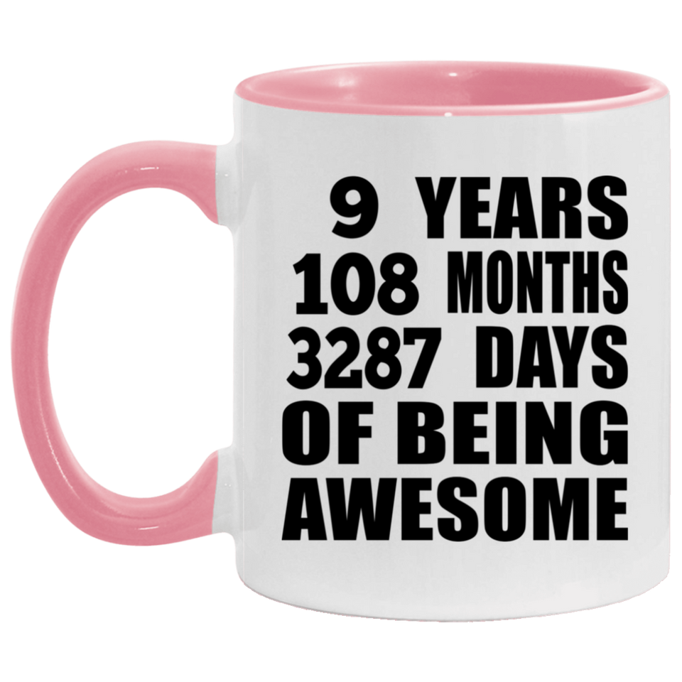 9th Birthday 9 Years 108 Months 3287 Days Of Awesome - 11oz Accent Mug Pink
