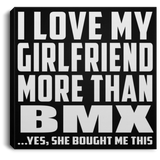 I Love My Girlfriend More Than BMX - Canvas Square
