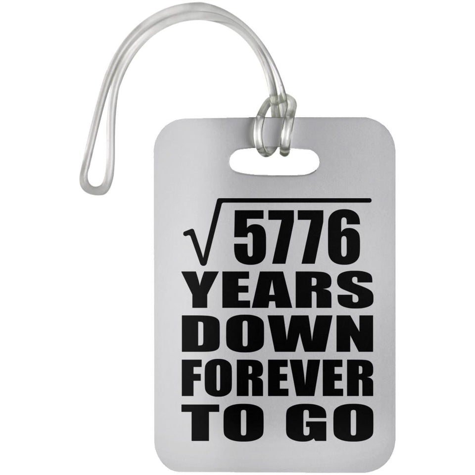 76th Anniversary Square Root of 5776 Years Down Forever To Go - Luggage Bag Tag