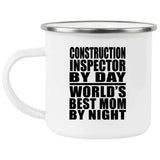 Construction Inspector By Day World's Best Mom By Night - 12oz Camping Mug