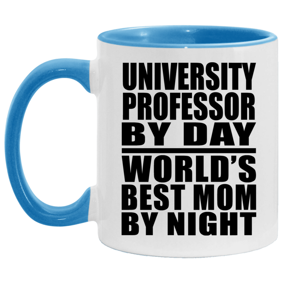 University Professor By Day World's Best Mom By Night - 11oz Accent Mug Blue