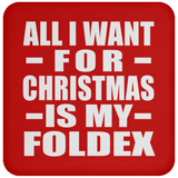 All I Want For Christmas Is My Foldex - Coaster