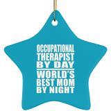 Occupational Therapist By Day World's Best Mom By Night - Star Ornament