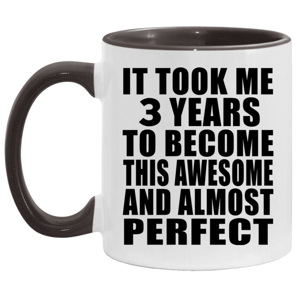 3rd Birthday Took 3 Years To Become Awesome & Perfect - 11oz Accent Mug Black