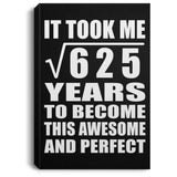 25th Birthday Took Square Root of 625 Years To Awesome - Canvas Portrait