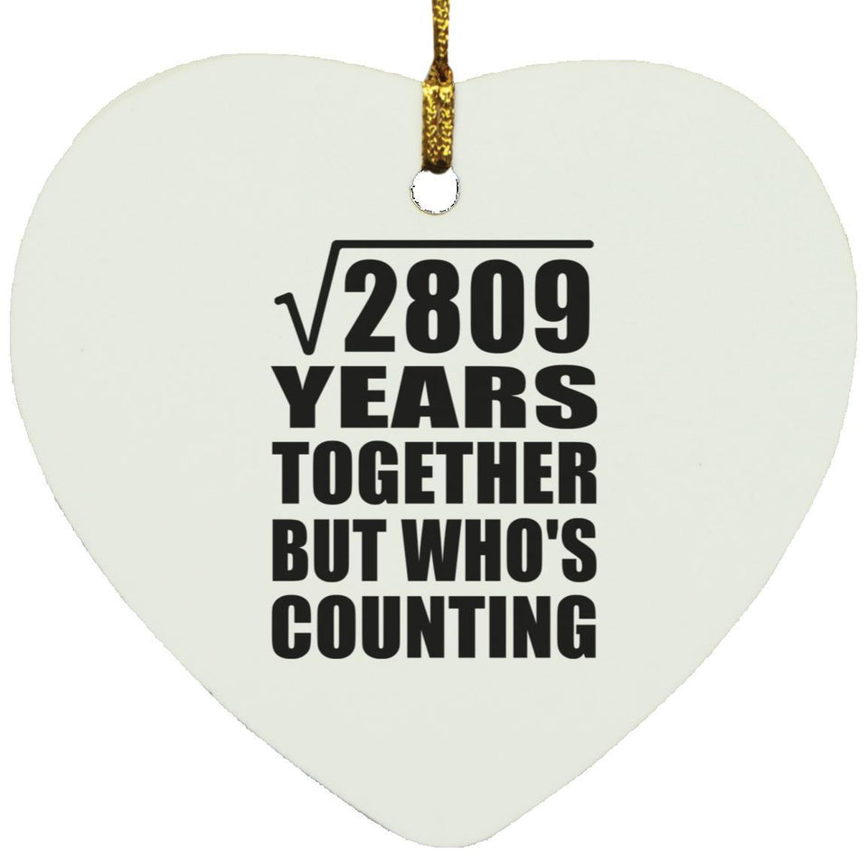 53rd Anniversary Square Root of 2809 Years Who's Counting - Heart Ornament