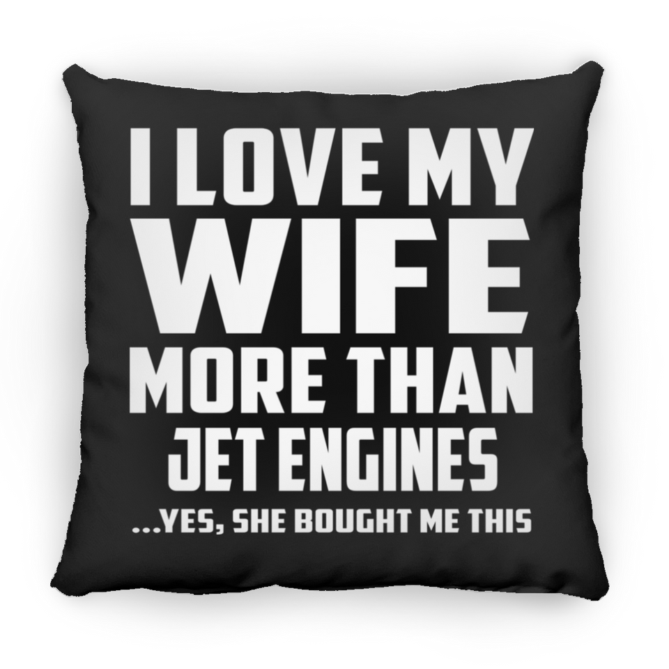 I Love My Wife More Than Jet Engines - Throw Pillow Black