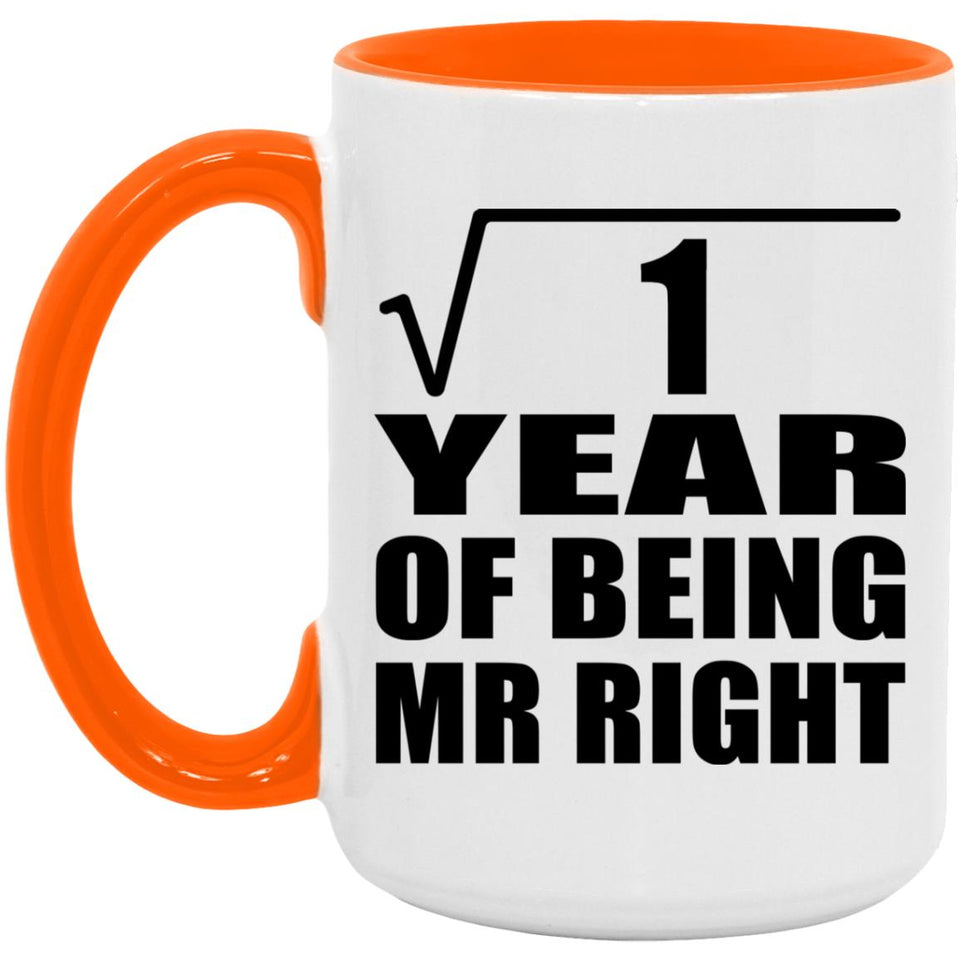 1st Anniversary Square Root of 1 Year of Being Mr Right - 15oz Accent Mug Orange