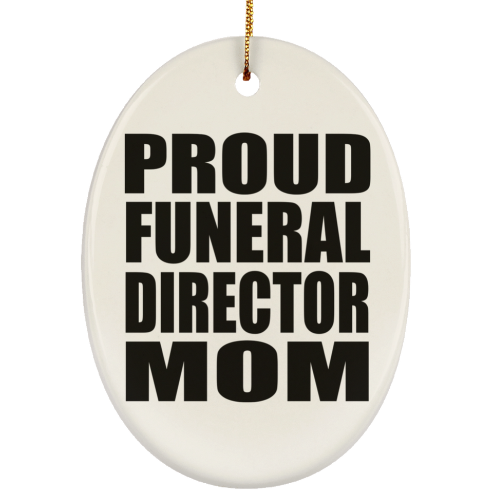 Proud Funeral Director Mom - Oval Ornament