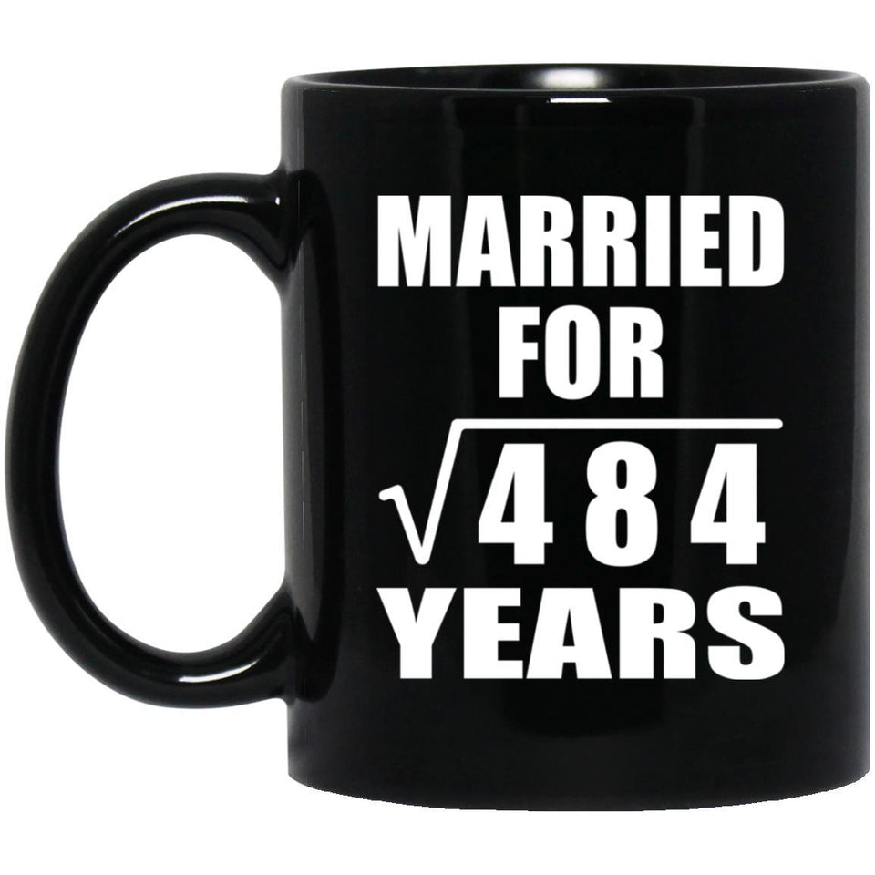 22nd Anniversary Married For Square Root of 484 Years - 11oz Coffee Mug Black