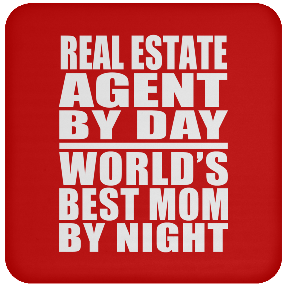 Real Estate Agent By Day World's Best Mom By Night - Drink Coaster