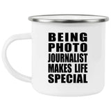 Being Photo Journalist Makes Life Special - 12oz Camping Mug