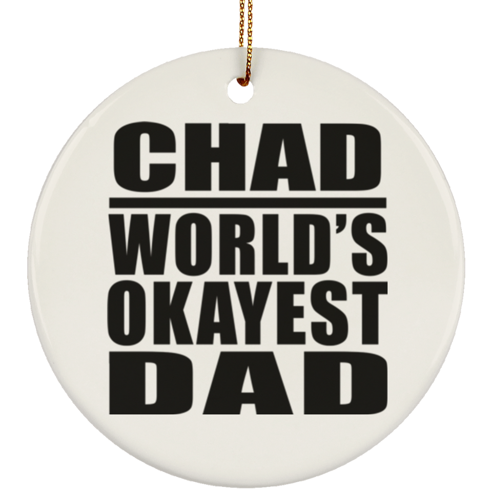 Chad World's Okayest Dad - Circle Ornament