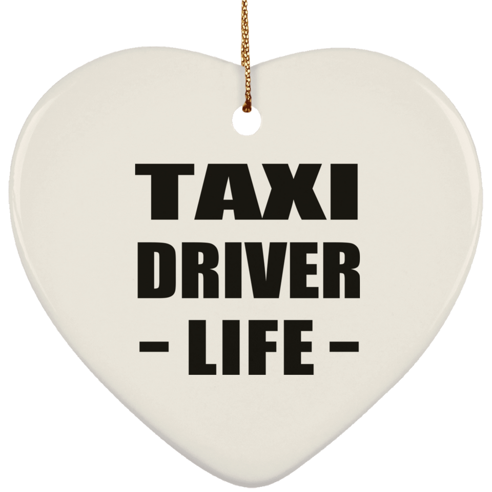 Taxi Driver Life - Heart Ornament