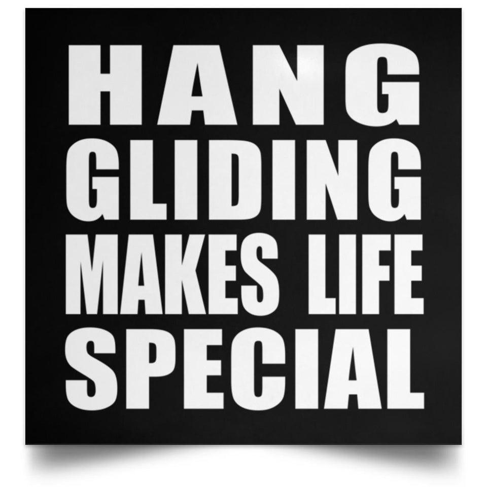 Hang Gliding Makes Life Special - Poster Square