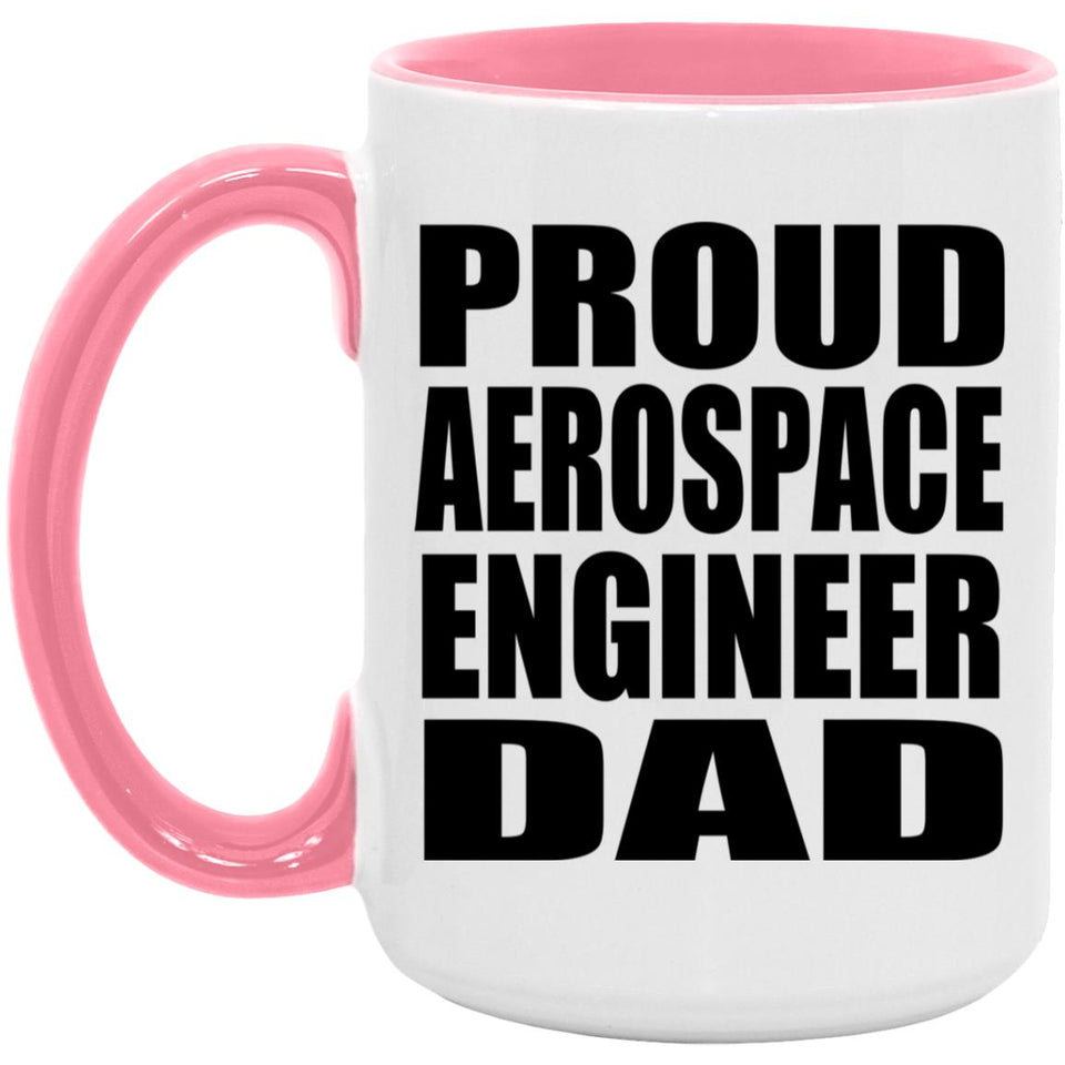 Proud Aerospace Engineer Dad - 15oz Accent Mug Pink