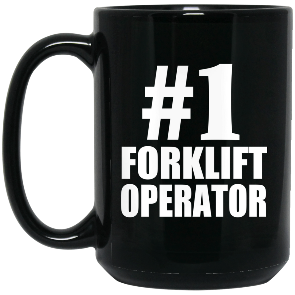 Number One #1 Forklift Operator - 15 Oz Coffee Mug Black