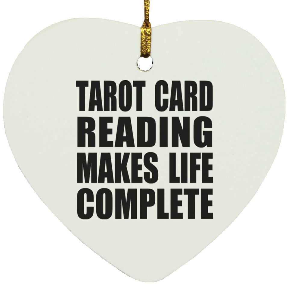 Tarot Card Reading Makes Life Complete - Heart Ornament