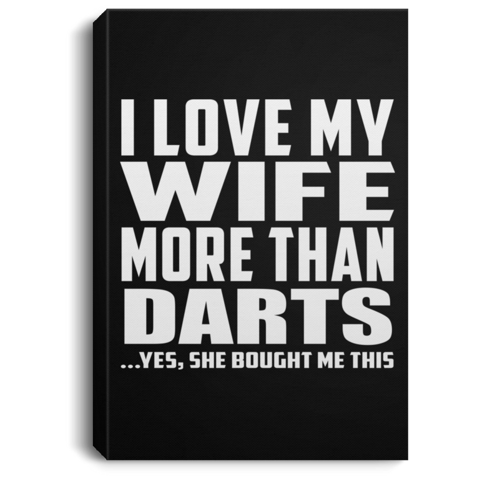 I Love My Wife More Than Darts - Canvas Portrait
