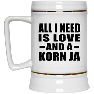 All I Need Is Love And A Korn Ja - Beer Stein