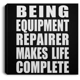 Being Equipment Repairer Makes Life Complete - Canvas Square