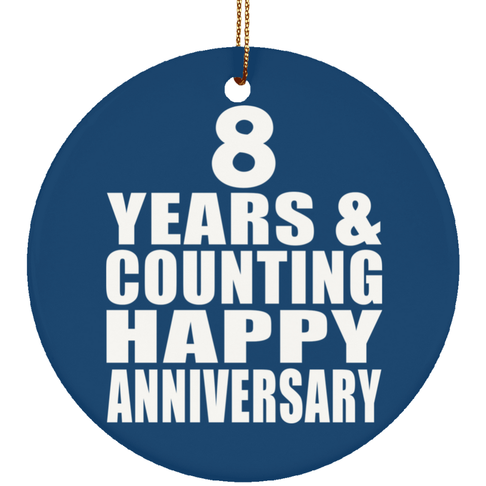 Happy 8th Anniversary 8 Years & Counting - Circle Ornament