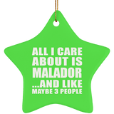 All I Care About Is Malador - Star Ornament