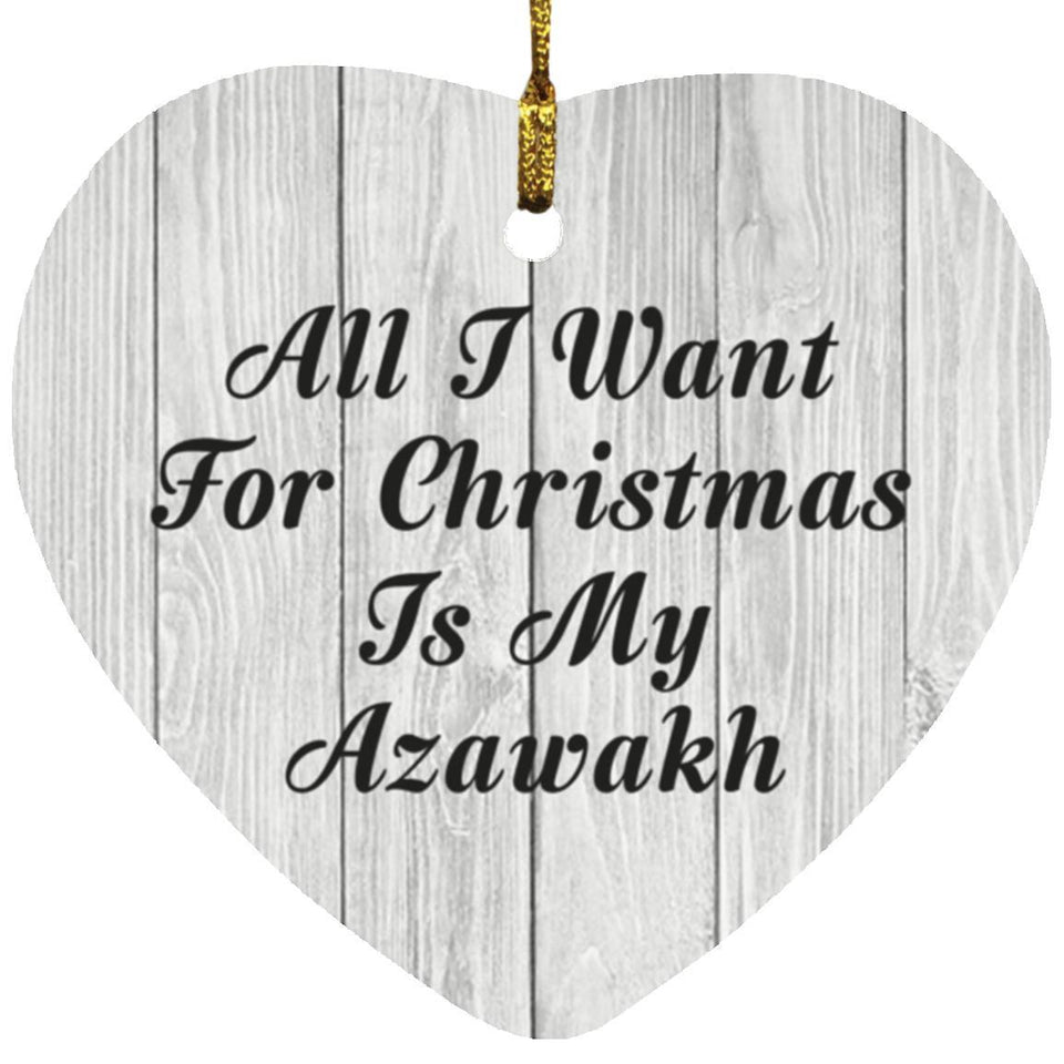 All I Want For Christmas Is My Azawakh - Heart Ornament F