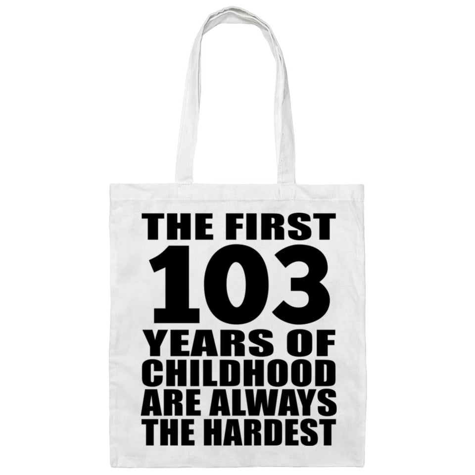 103rd Birthday First 103 Years of Childhood Are The Hardest - Tote Bag White