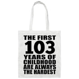 103rd Birthday First 103 Years of Childhood Are The Hardest - Tote Bag White