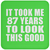 87th Birthday Took Me 87 Years To Look This Good - Drink Coaster